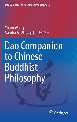 DAO Companion to Chinese Buddhist Philosophy by Wang, Youru