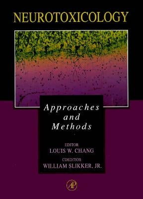 Neurotoxicology: Approaches and Methods by Chang, Louis W.