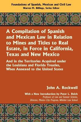 A Compilation of Spanish and Mexican Law by Rockwell, John a.