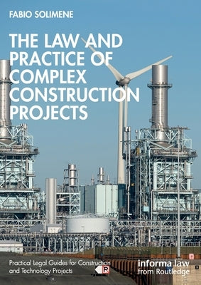 The Law and Practice of Complex Construction Projects by Solimene, Fabio