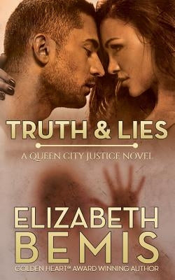 Truth & Lies: A Queen City Justice Novel by Bemis, Elizabeth