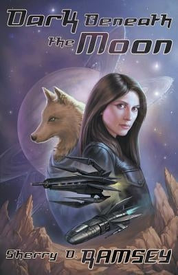 Dark Beneath the Moon by Ramsey, Sherry D.
