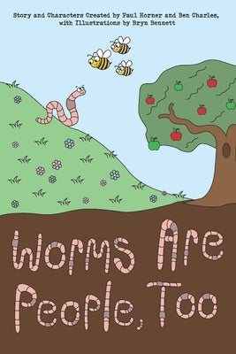 Worms are People, Too by Bennett, Bryn