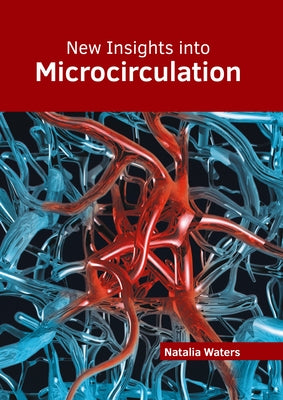 New Insights Into Microcirculation by Waters, Natalia
