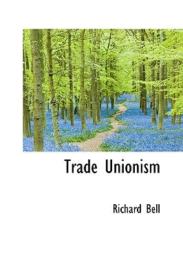 Trade Unionism by Bell, Richard