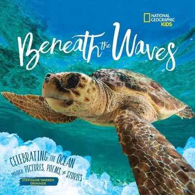 Beneath the Waves: Celebrating the Ocean Through Pictures, Poems, and Stories by Drimmer, Stephanie