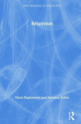 Relativism by Baghramian, Maria
