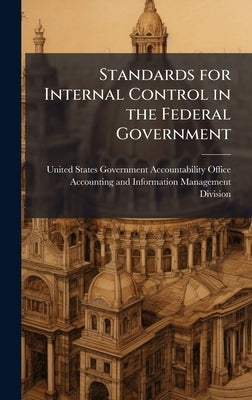 Standards for Internal Control in the Federal Government by United States Government Accountabili