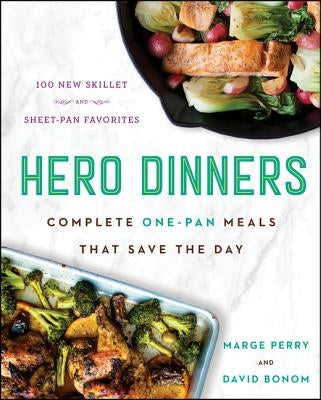 Hero Dinners: Complete One-Pan Meals That Save the Day by Perry, Marge