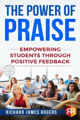 The Power of Praise: Empowering Students Through Positive Feedback by Lertyongphati, Sutthiya