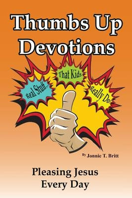 Thumbs Up Devotions by Britt, Jonnie T.