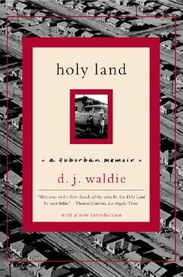 Holy Land: A Suburban Memoir by Waldie, D. J.