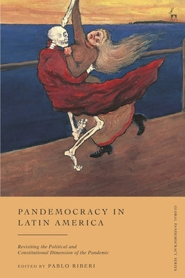 Pandemocracy in Latin America: Revisiting the Political and Constitutional Dimension of the Pandemic by Riberi, Pablo