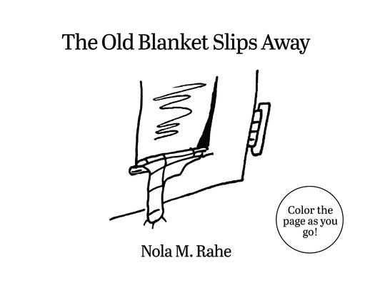 The Old Blanket Slips Away by Rahe, Nola M.