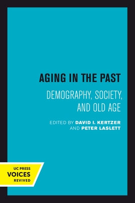 Aging in the Past: Demography, Society, and Old Age Volume 7 by Kertzer, David I.