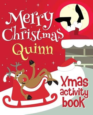 Merry Christmas Quinn - Xmas Activity Book: (Personalized Children's Activity Book) by Xmasst