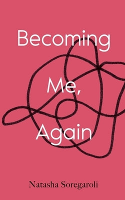 Becoming Me, Again by Soregaroli, Natasha
