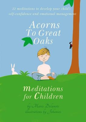 Acorns to Great Oaks: Meditations for Children by Delanote, Marie