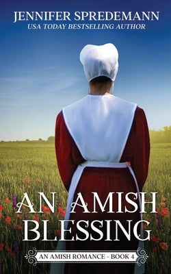 An Amish Blessing (King Family Saga - 4): An Amish Romance by Spredemann, J. E. B.