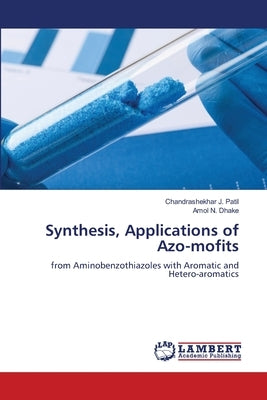 Synthesis, Applications of Azo-mofits by Patil, Chandrashekhar J.