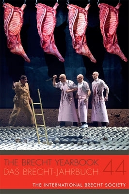 The Brecht Yearbook / Das Brecht-Jahrbuch 44 by Wessendorf, Markus