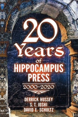 Twenty Years of Hippocampus Press: 2000-2020 by Hussey, Derrick