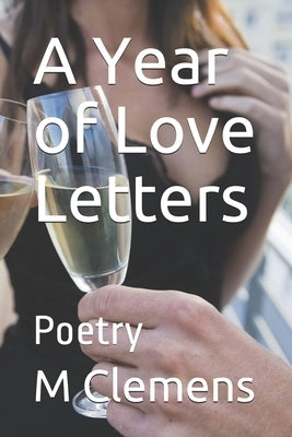 A Year of Love Letters: Poetry by Clemens, M.