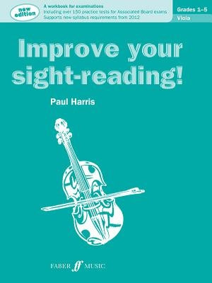 Improve Your Sight-Reading! Viola, Grade 1-5: A Workbook for Examinations by Harris, Paul