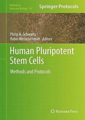 Human Pluripotent Stem Cells: Methods and Protocols by Schwartz, Philip H.