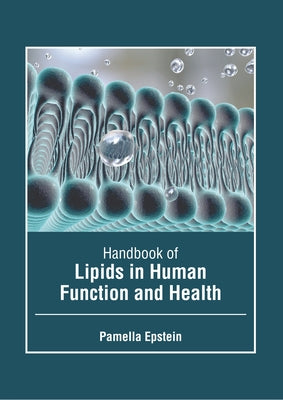 Handbook of Lipids in Human Function and Health by Epstein, Pamella
