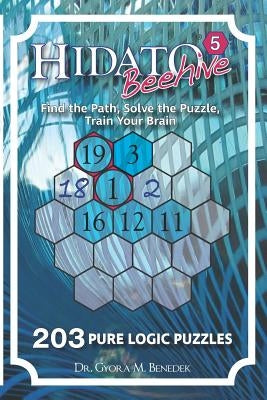 Hidato Beehive 5: 203 New Logic Puzzles by Benedek, Gyora M.