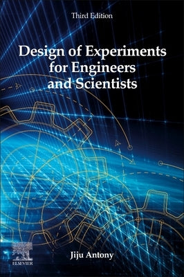 Design of Experiments for Engineers and Scientists by Antony, Jiju