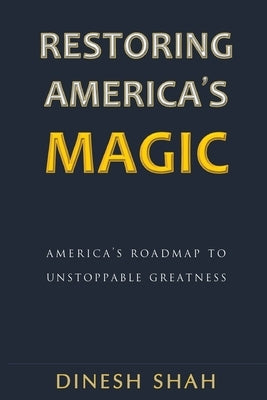 Restoring America's Magic by Shah, Dinesh
