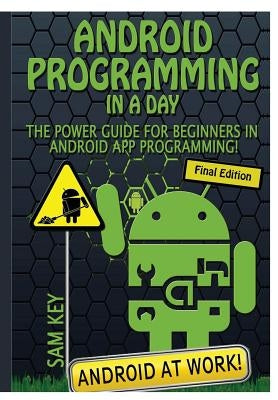 Android Programming in a Day! by Key, Sam