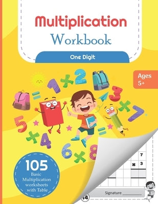 Multiplication Workbook One Digit: 105 Basic Multiplication Worksheets with Math Table For Kids 5-7 Years by Publishers, Michael Martin