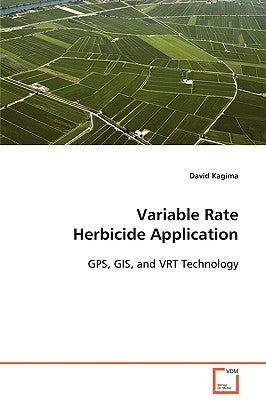 Variable Rate Herbicide Application GPS, GIS, and VRT Technology by Kagima, David