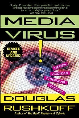 Media Virus!: Hidden Agendas in Popular Culture by Rushkoff, Douglas