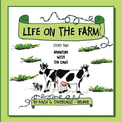 Life on the Farm: Story Two Adventure with the Cows by Therriault -. Bruder, Dovie G.