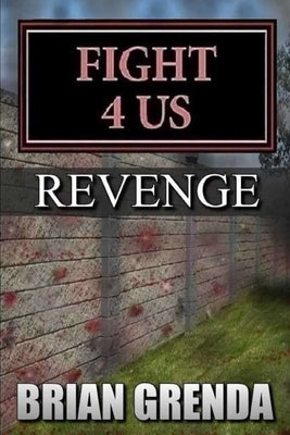 Fight 4 Us: Revenge by Grenda, Brian