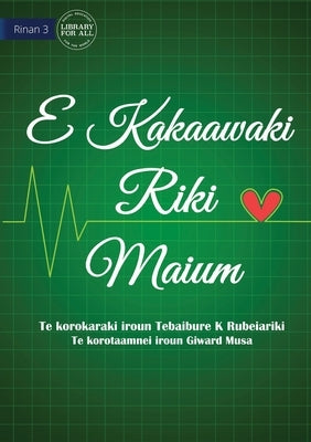 Life is More Important - E Kakaawaki riki maium (Te Kiribati) by K. Rubeiariki, Tebaibure
