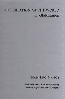 The Creation of the World or Globalization by Nancy, Jean-Luc