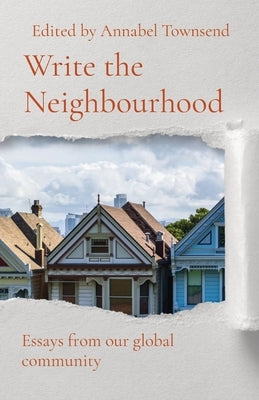 Write the Neighbourhood: Essays from our global community by Townsend