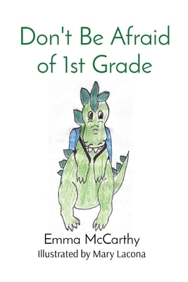 Don't Be Afraid of 1st Grade by McCarthy, Emma