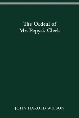 The Ordeal of Mr. Pepys's Clerk by Wilson, John Harold