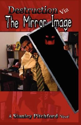 Destruction Via the Mirror Image by Pitchford, Stanley