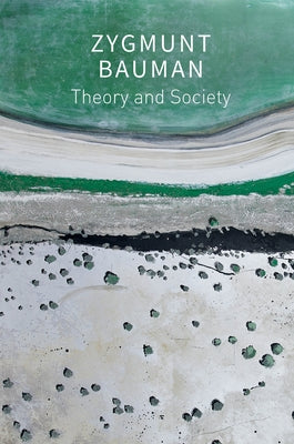 Theory and Society: Selected Writings, Volume 3 by Bauman, Zygmunt