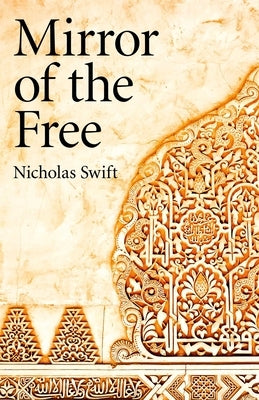 Mirror of the Free by Swift, Nicholas