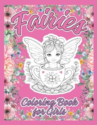 Fairies Coloring Book for Girls: 60 Stunning Single-Sided Illustrations of Fairies with Large Prints for Coloring by Mora