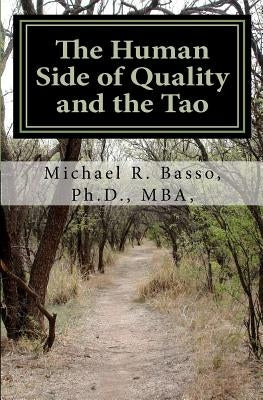 The Human Side of Quality and the Tao: The Greening of Leadership by Basso Ph. D., Michael R.
