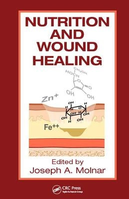 Nutrition and Wound Healing by Molnar